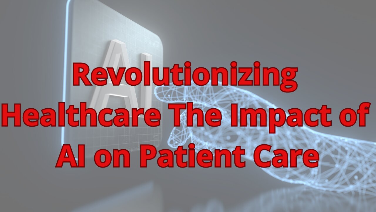 Revolutionizing Healthcare The Impact of AI on Patient Care