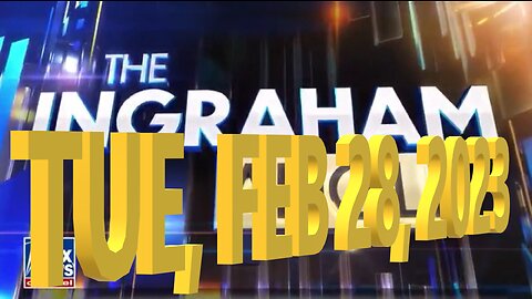 Ingraham 02-28-2023