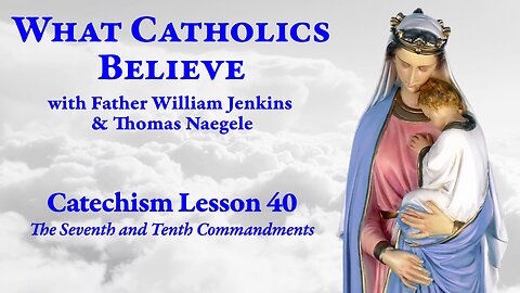 Catechism Lesson 40: The Seventh & Tenth Commandments