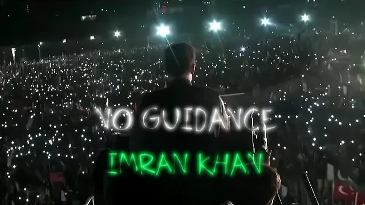 No Guidance - H.E IMRAN KHAN - Ar714n.x | 4K