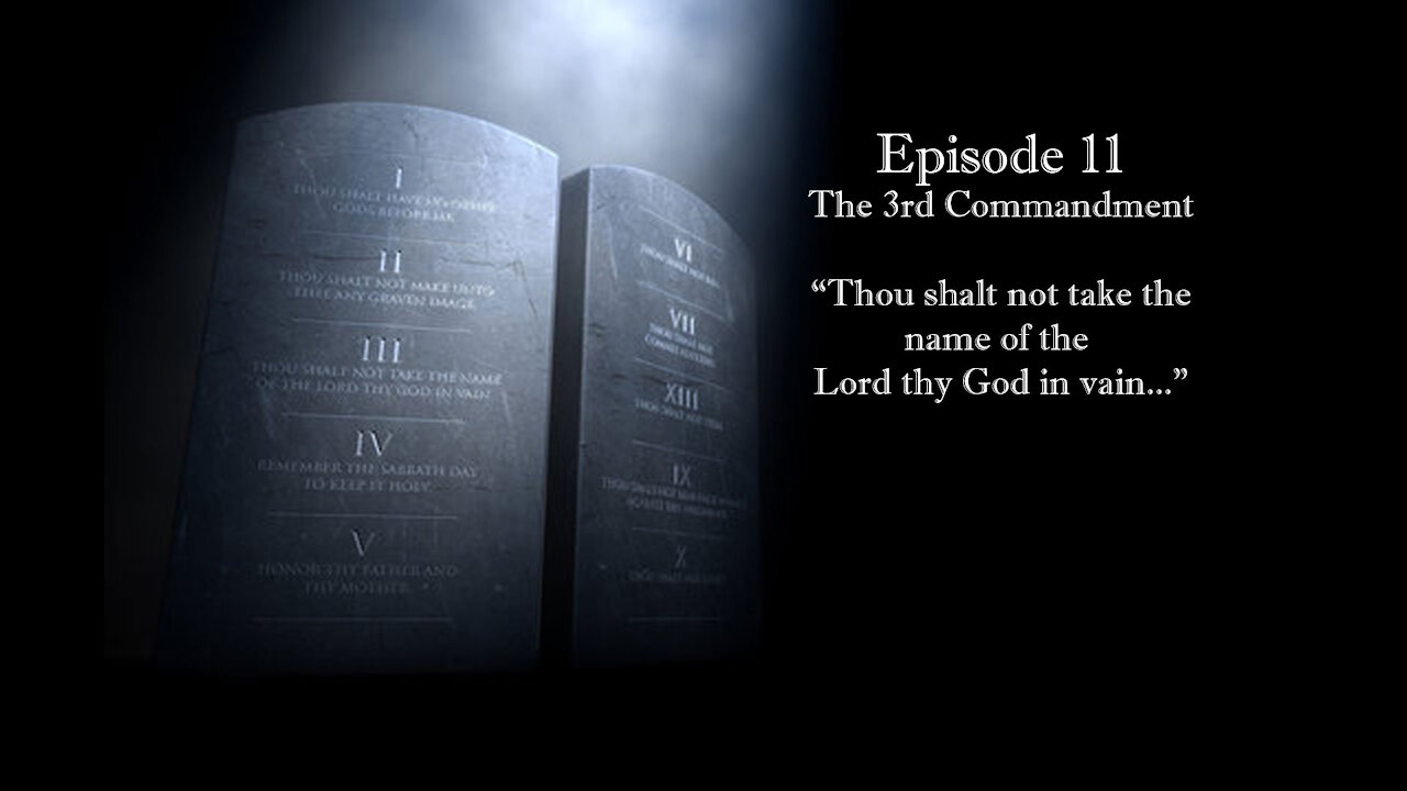 Episode 11: The Third Commandment - "Thou shalt not take the name of the Lord thy God in vain..."