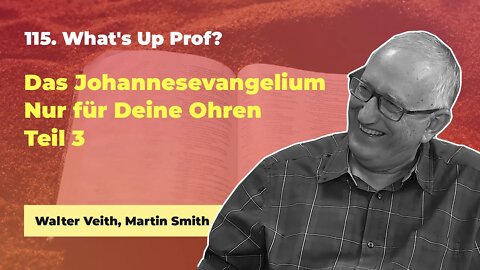 115. Johannesevangelium - Nur für eure Ohren bestimmt - Teil 3 # Walter Veith # What's Up Prof?