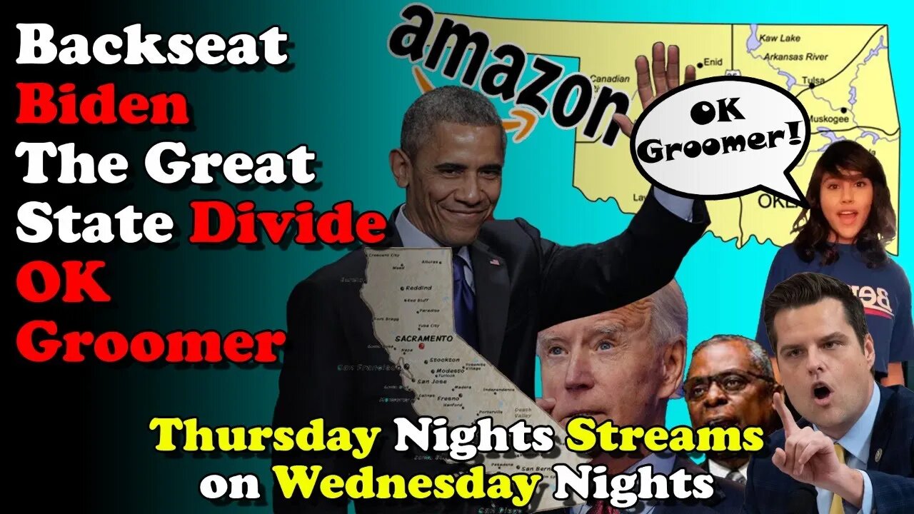 Backseat Biden, The Great State Divide, OK Groomer - Thursday Nights Streams on Wednesday Nights