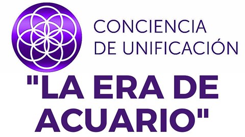 Conciencia de Unificación: La era de Acuario