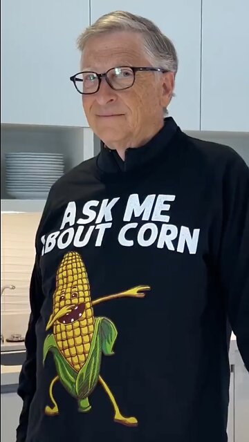 Bill Gates - Corn. 'Climate Change' Propaganda and Control.
