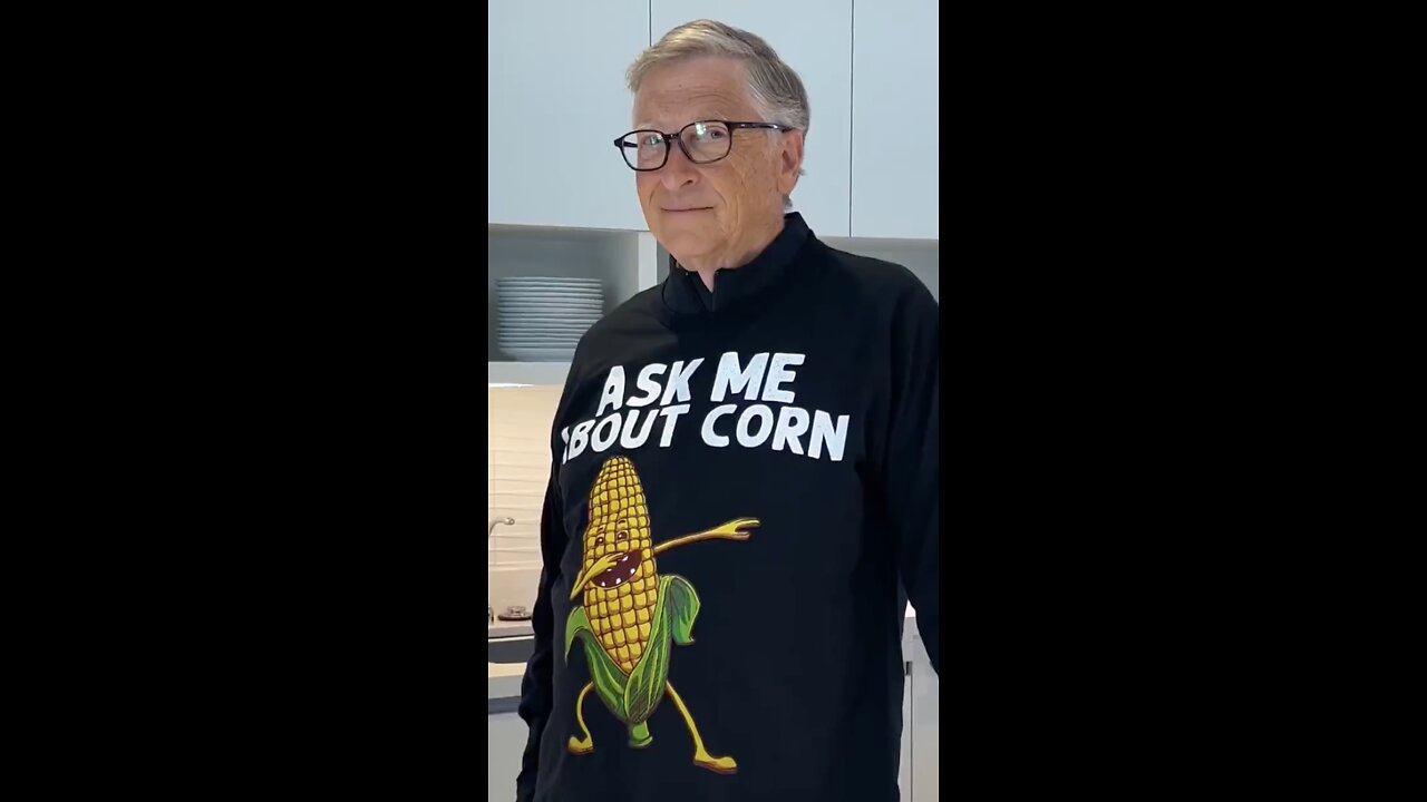 Bill Gates - Corn. 'Climate Change' Propaganda and Control.