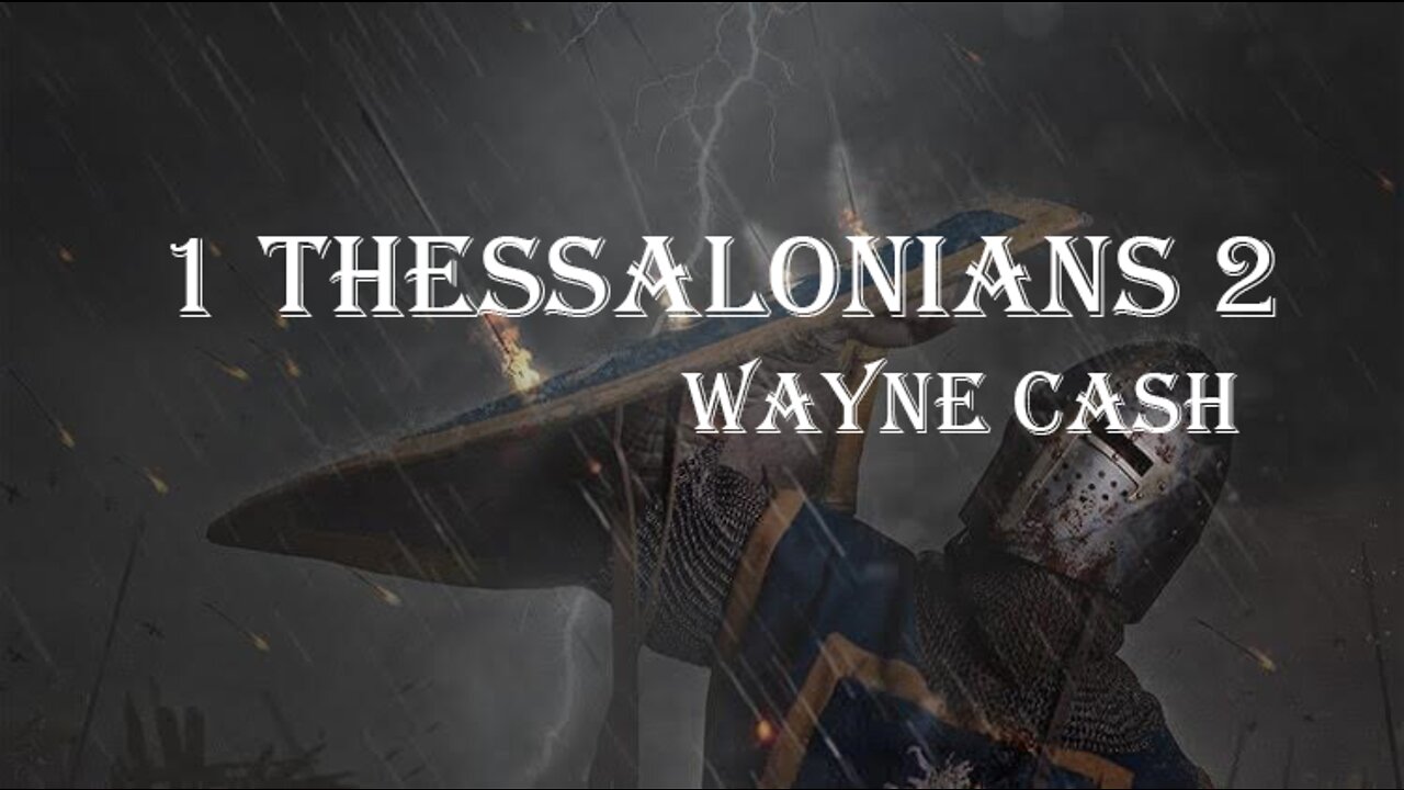 1 Thessalonians 2 - 2022 October 16th - Pastor Wayne Cash