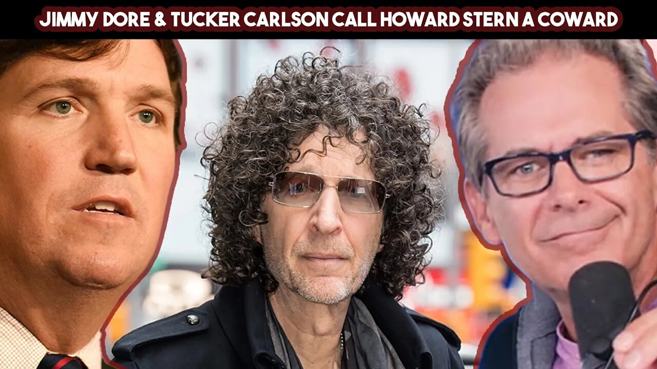 Jimmy Dore & Tucker Carlson Call Howard Stern A Coward