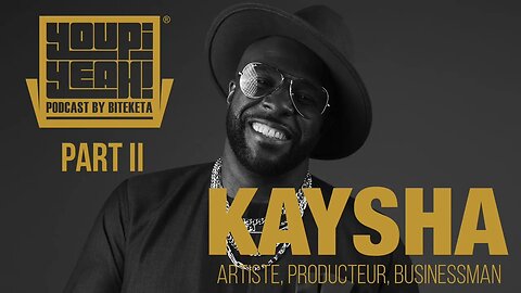 Youpi Yeah! Podcast | Kaysha | Part 2