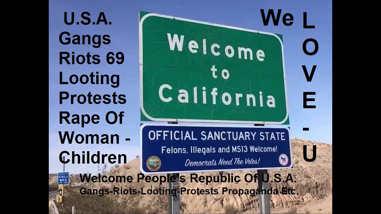 Welcome People's Republic Of U.S.A. Gangs-Riots-Looting-Protests Propaganda Etc..