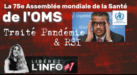 La 75e Assemblée de la Santé de l'OMS - Traité Pandémie & RSI