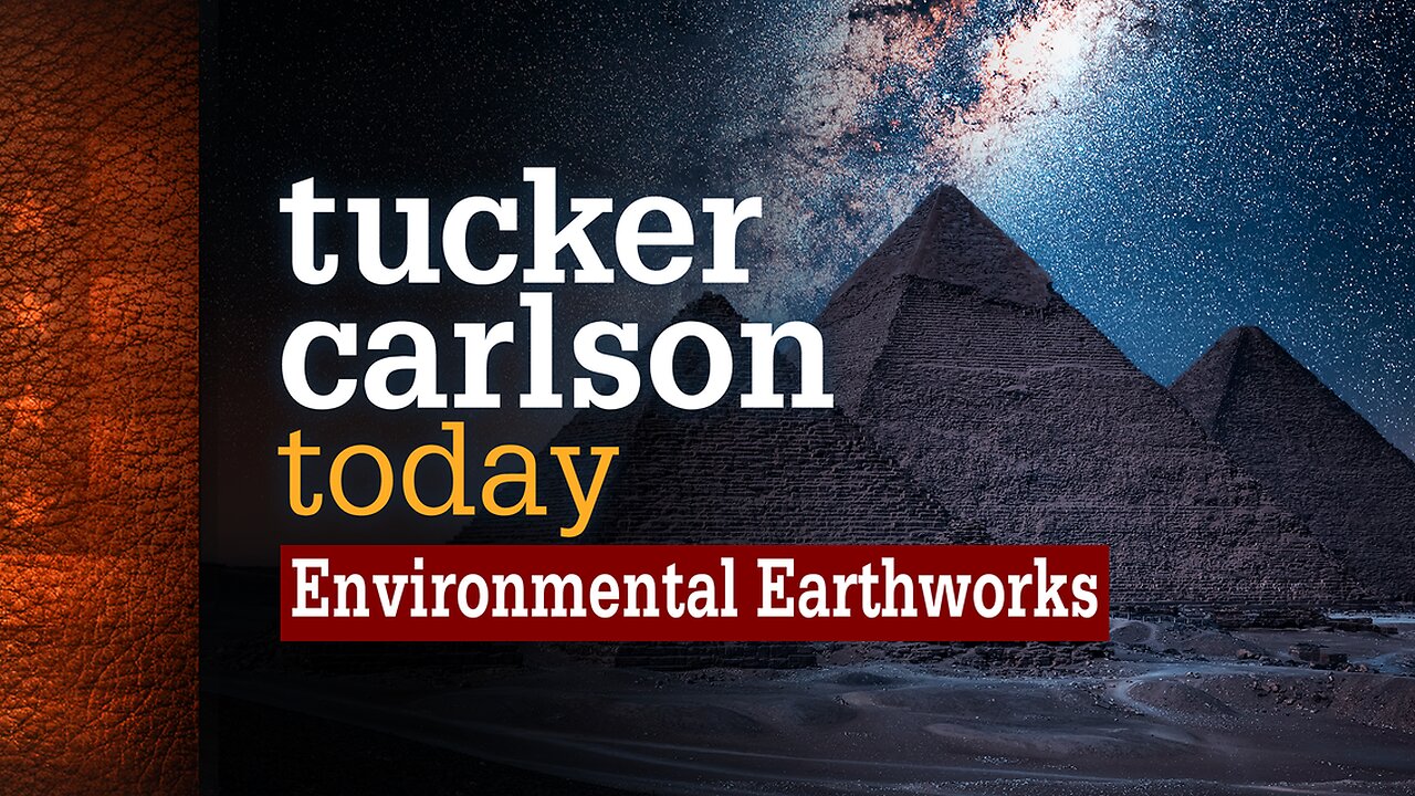 Tucker Carlson Today | Environmental Earthworks: Randall Carlson