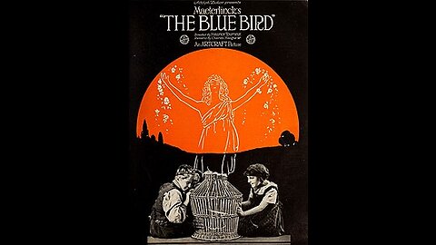 The Blue Bird (1918 Film) -- Directed By Maurice Tourneur -- Full Movie