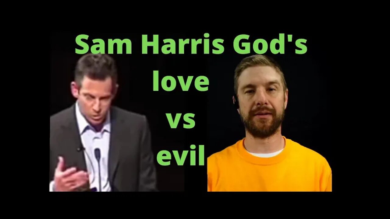 Loving God vs. Evil... Debate with Sam Harris