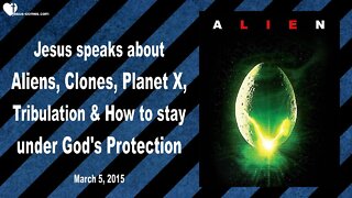 March 5, 2015 ❤️ Aliens, Clones, Planet X, Tribulation & How to stay under God's Protection