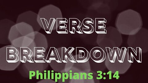 Philippians 3:14 - Verse Breakdown #49 | Ewaenruwa Nomaren