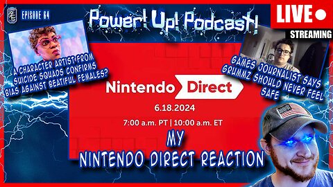 My Reaction To Nintendo Direct, More Video Game Insanity and More! | Power!Up!Podcast! EP64