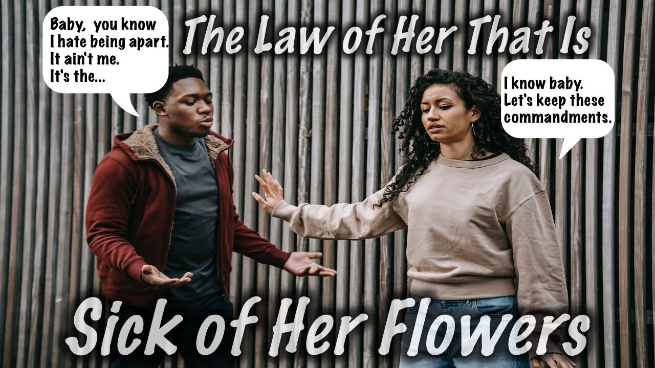 The Law of Her That is Sick of Her Flowers