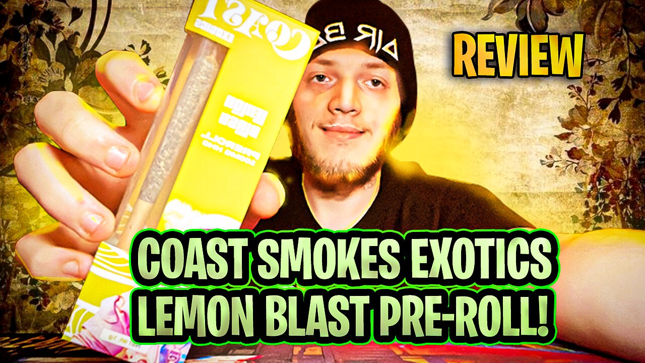 Reviewing Coast Smokes Exotics Lemon Blast Pre-Roll