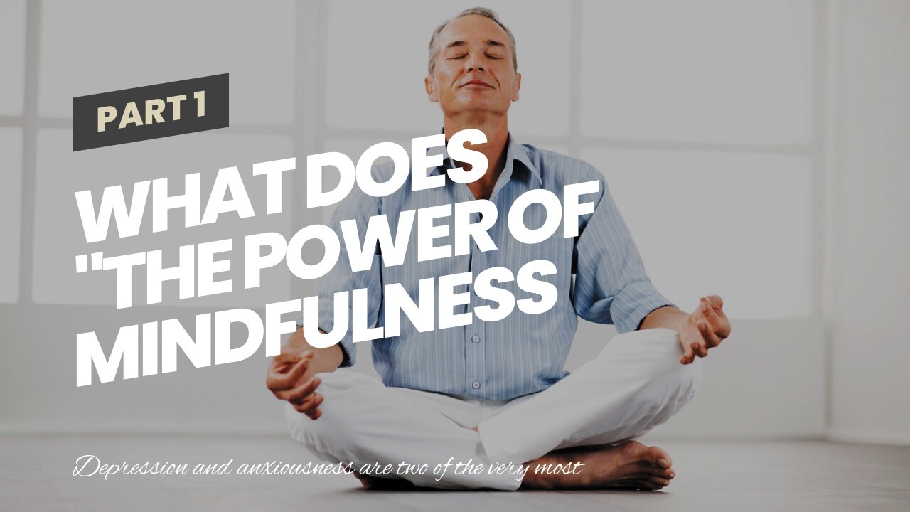 What Does "The Power of Mindfulness Meditation in Managing Depression and Anxiety Symptoms" Do?