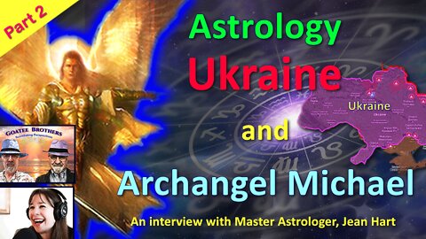 Part 2: Astrology, Ukraine and Archangel Michael