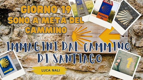 Giorno 19 - Sono a metà del Cammino - IMMAGINI DAL CAMMINO DI SANTIAGO