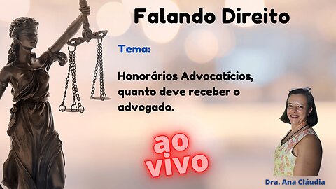 Honorários Advocatícios, quanto deve receber o advogado.