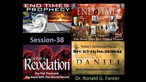 The End Times and The Beast With The Mortal Wound Session 38 Dr. Ronald G. Fanter