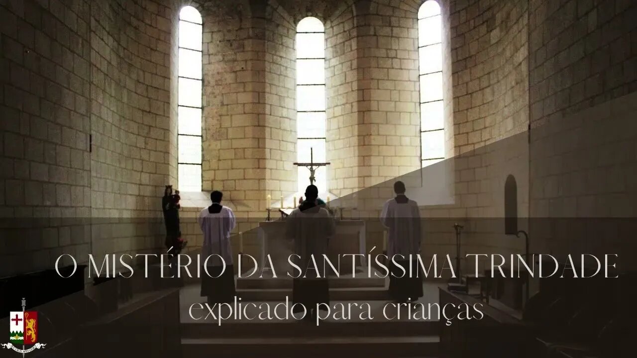 O Mistério da Santíssima Trindade explicado para crianças - Parte II, por Dom João Batista, O.S.B.