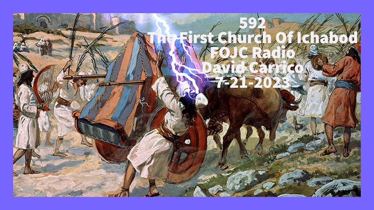 592 - FOJC Radio - The First Church Of Ichabod - David Carrico 7-21-2023