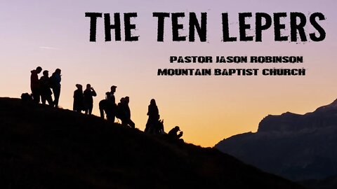 "The Ten Lepers" | Pastor Jason Robinson