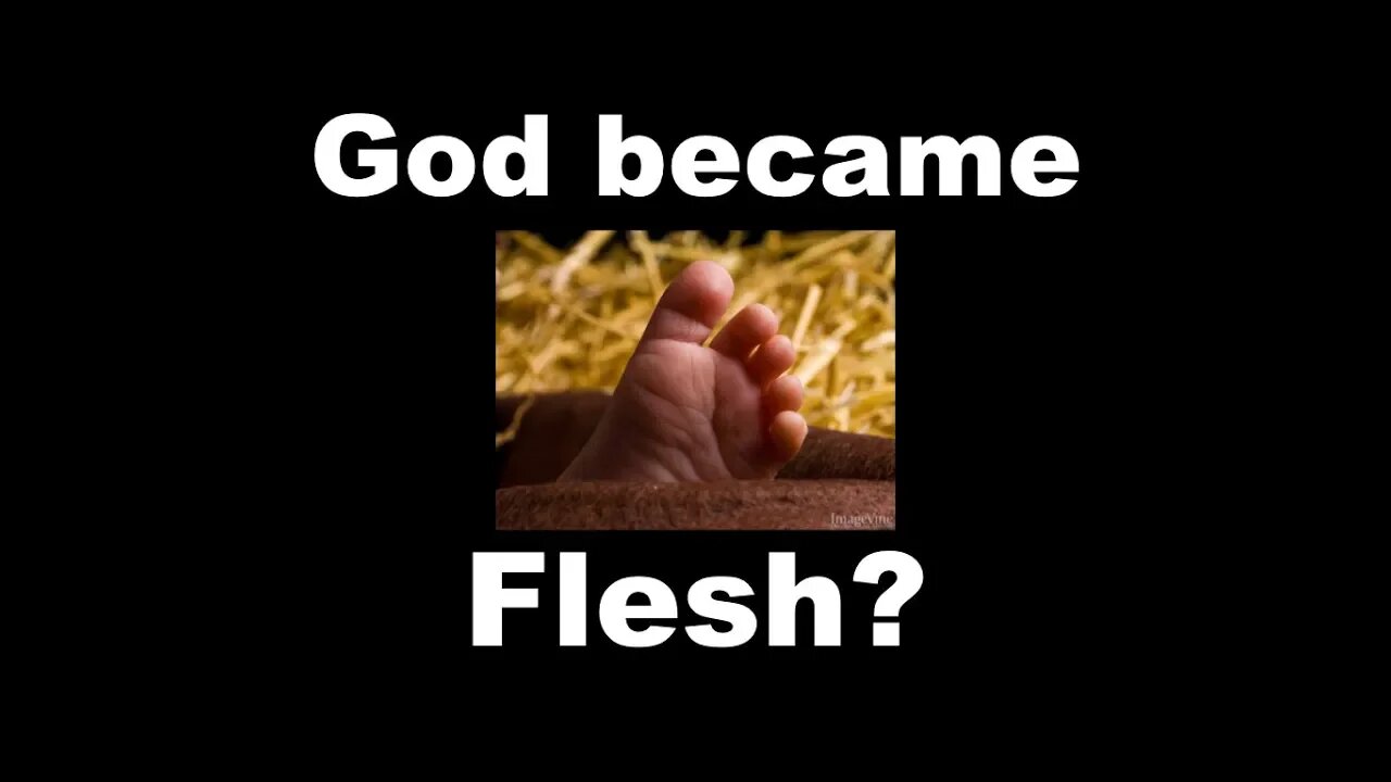 Did God become Flesh? You may be surprised at the Answer!