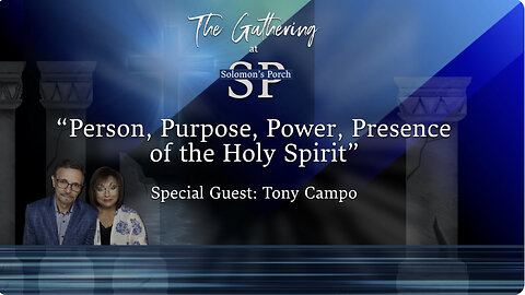 Person, Purpose, Power, Presence of the Holy Spirit - Special Guest: Tony Campo