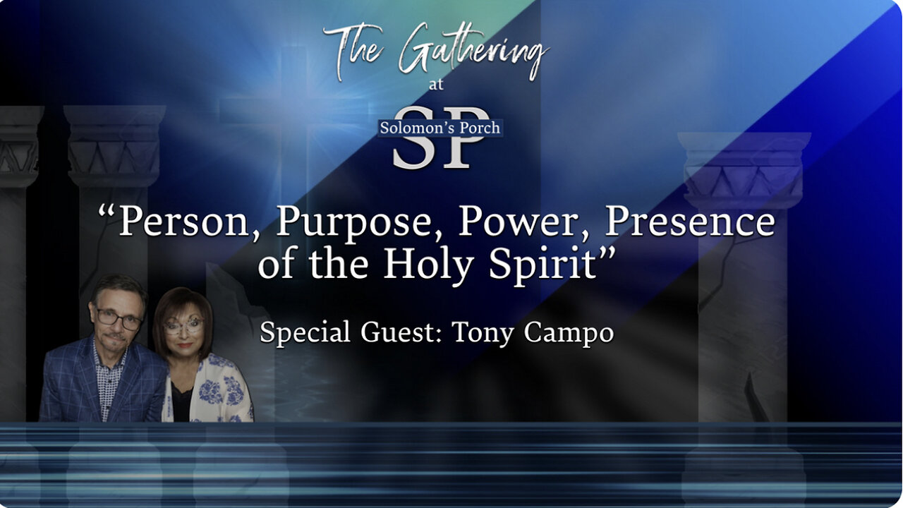 Person, Purpose, Power, Presence of the Holy Spirit - Special Guest: Tony Campo