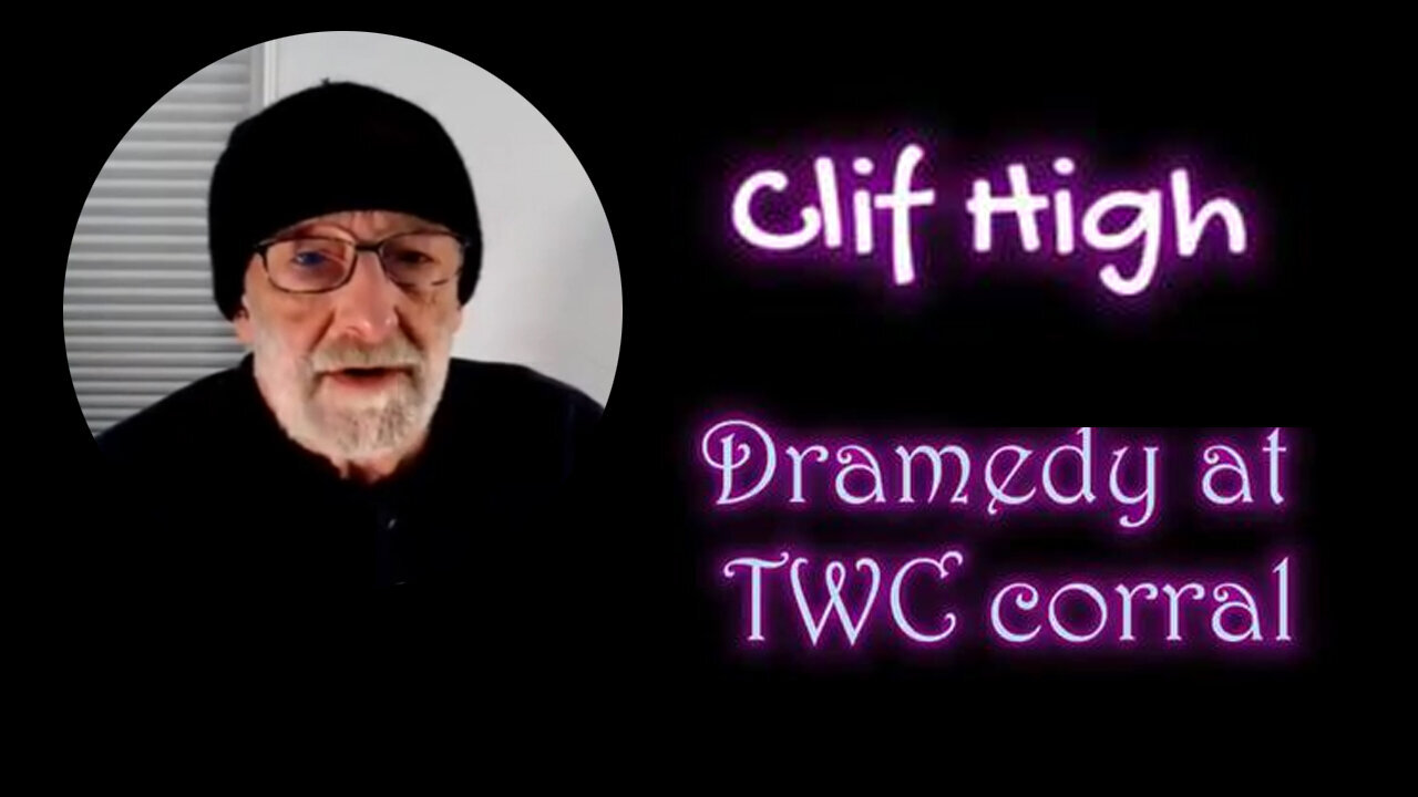 3/14/24 - Clif High Great Intel - Dramedy At TWC Corral..