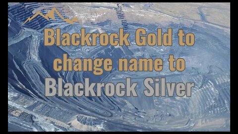 Blackrock Gold to change name to Blackrock Silver