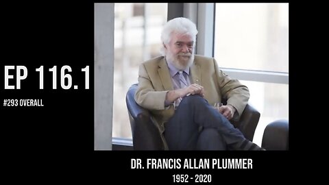 Ep 116.1: Dr. Francis Plummer (1952 - 2020)