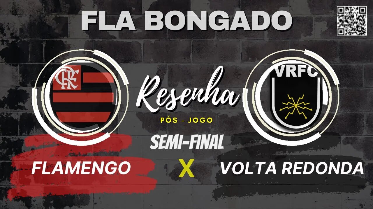 RESENHA PÓS-JOGO FLAMENGO X VOLTA REDONDA | CANAL FLA BONGADO |