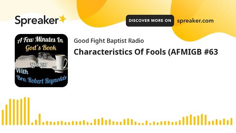 Characteristics Of Fools (AFMIGB #63 (made with Spreaker)