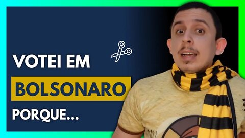 Por que votei em BOLSONARO em 2018? | Corte