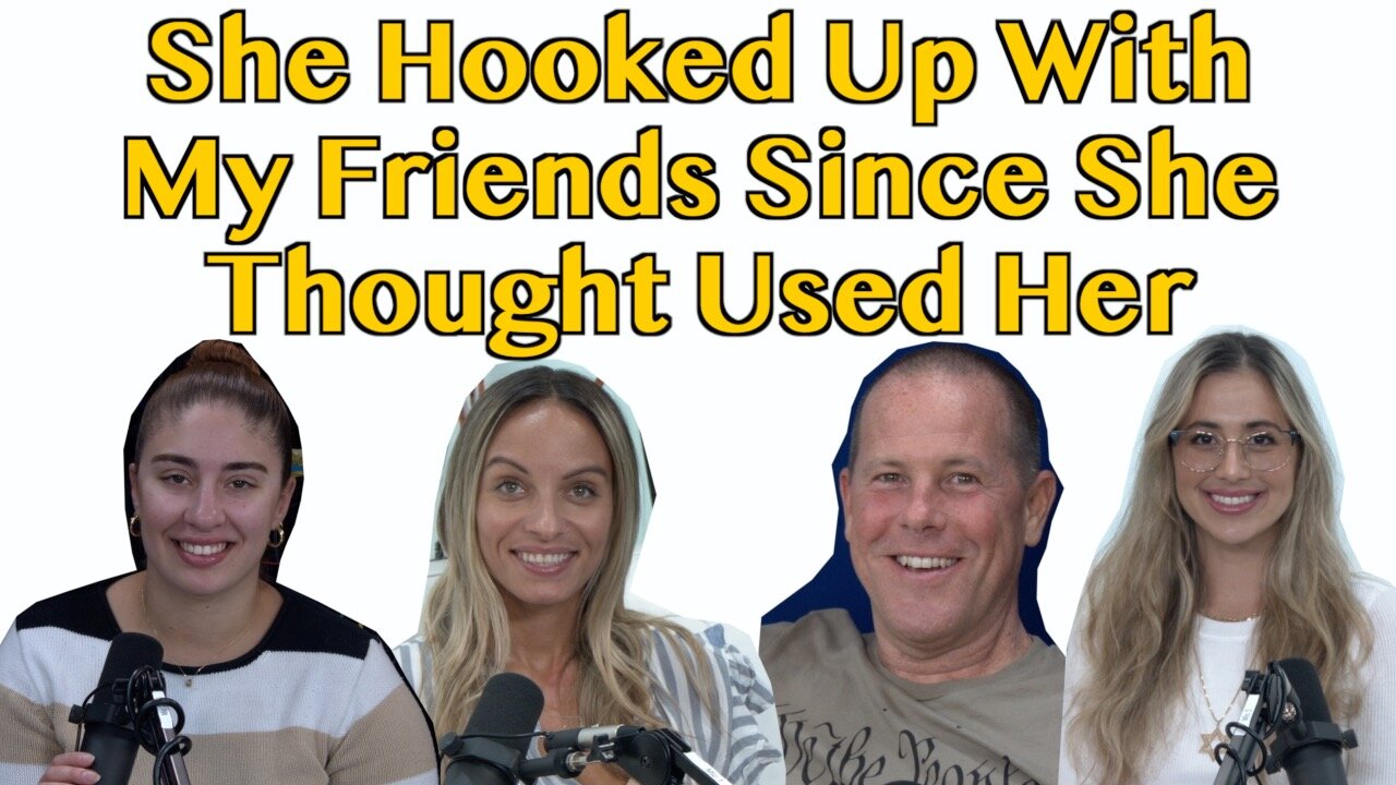 She Hooked Up With My Friends Since She Thought I Used Her