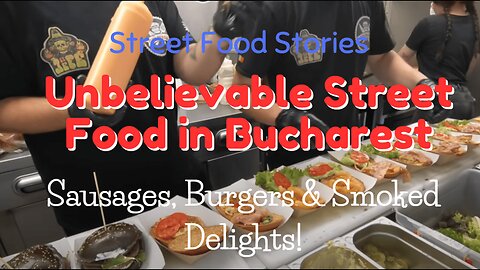 Unbelievable Street Food in Bucharest Sausages, Burgers & Smoked Delights!