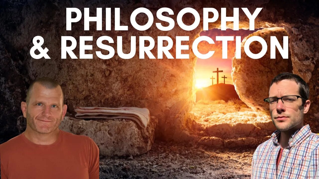 The Philosophy of Christ's Resurrection | Is It Reasonable to Believe?