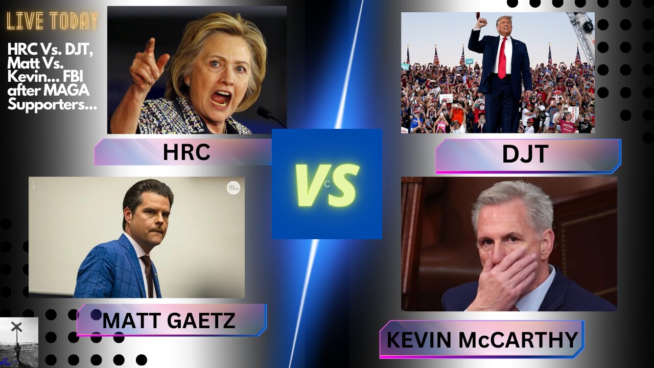 HRC Vs. DJT... Matt Vs. Kevin.... FBI Targets MAGA