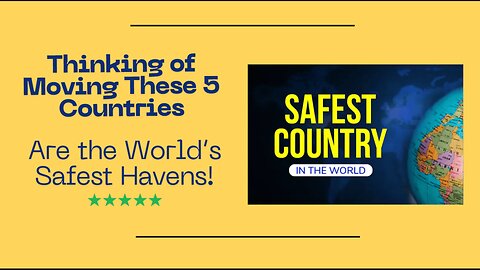 Thinking of Moving These 5 Countries Are the World’s Safest Havens!