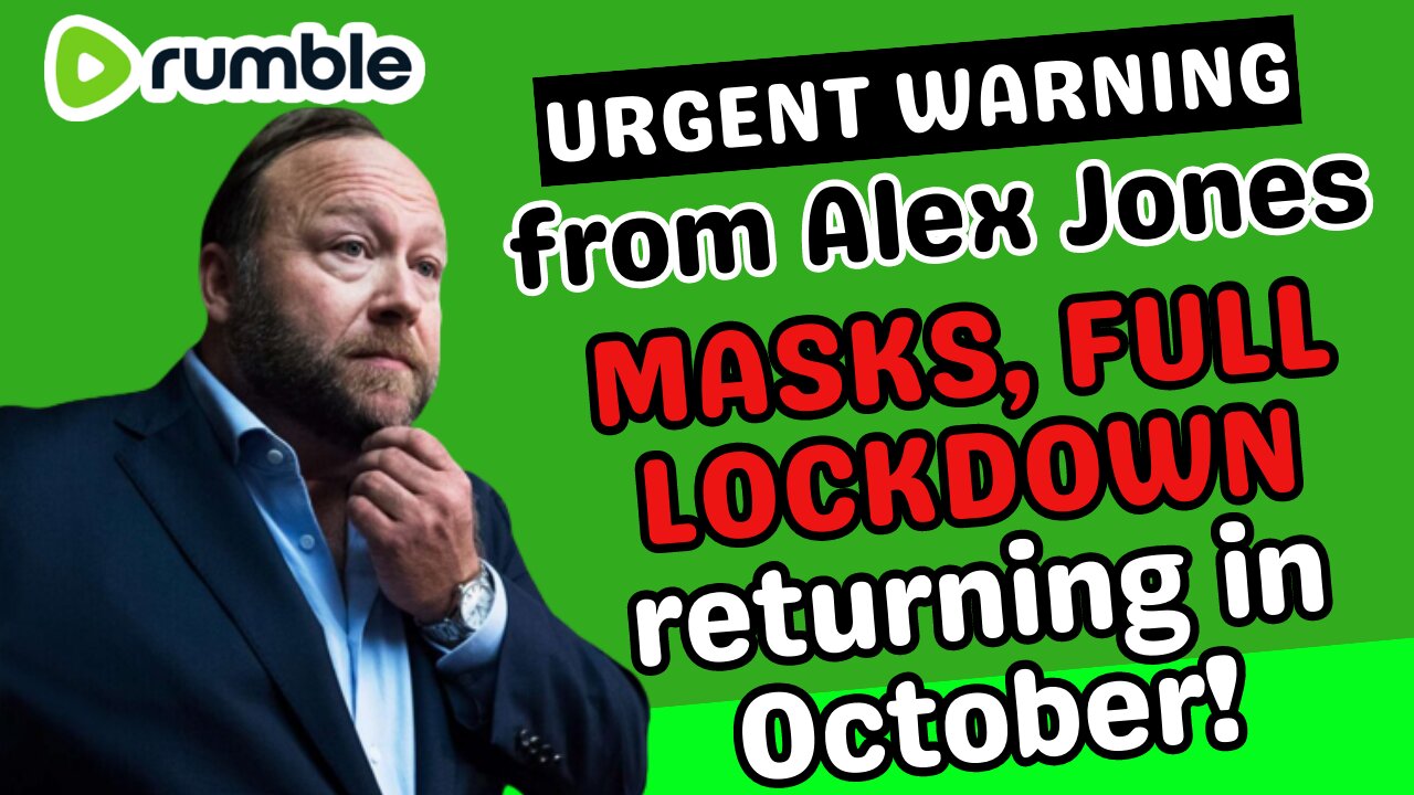 URGENT WARNING from Alex Jones. Full Lockdown, Masks Coming Back in October!