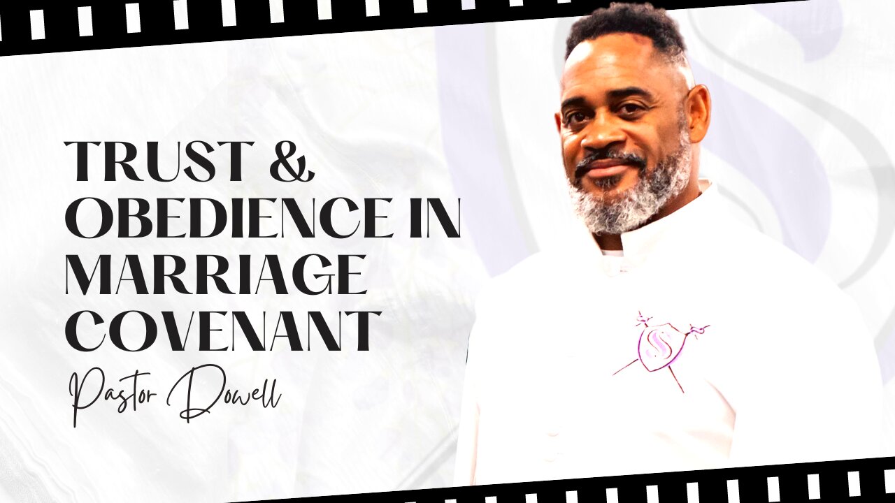 Trust & Obedience In Marriage Covenant | Pastor Dowell