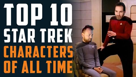 TOP 10 Star Trek Characters of ALL TIME!