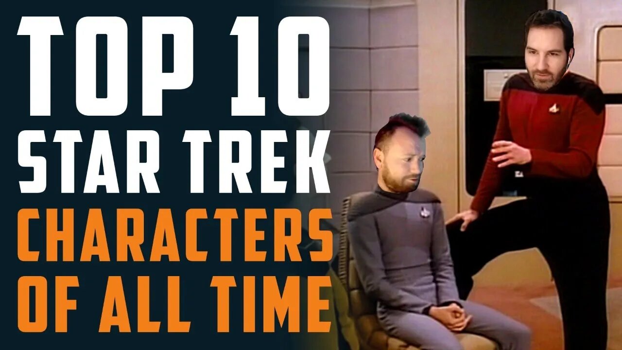 TOP 10 Star Trek Characters of ALL TIME!