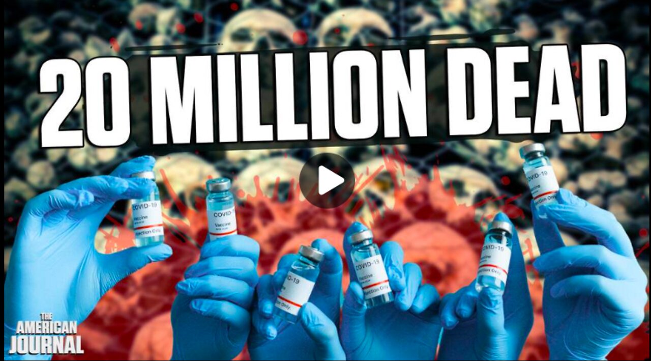 Analyst Estimates at Least 20 Million People Have Already Been Killed by the Covid "Vaccine"